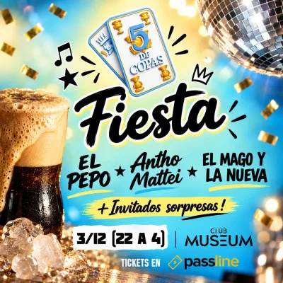 FIESTA 5 DE COPAS - Jueves 3.12 - Museum