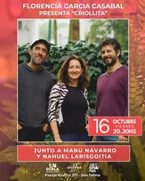 FLORENCIA GARCIA CASABAL presenta CRIOLLITA junto a MANU NAVARRO - NAHUEL LARISGOITIA