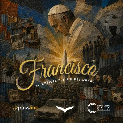 FRANCISCO, EL MUSICAL DEL FIN DEL MUNDO - Sábado 17 de Octubre de 2026...