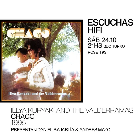Escuchas HiFI - Illya Kuryaki and The Valderramas - Chaco (1995) 2do Turno - presentan: Daniel Bajarlia & Andres Mayo