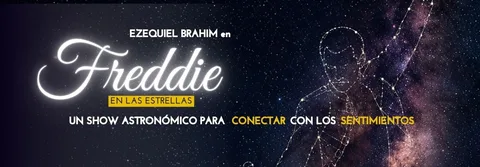 FREDDIE EN LAS ESTRELLAS - UN SHOW ASTRONOMICO QUE CONECTA EL CIELO CON LAS EMOCIONES