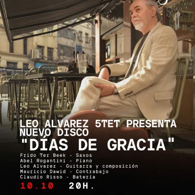 LEO ALVAREZ 5TET - PRESENTA NUEVO DISCO DÍAS DE GRACIA...