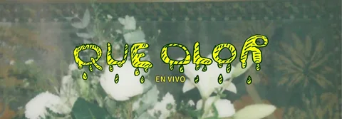 QUE OLOR..