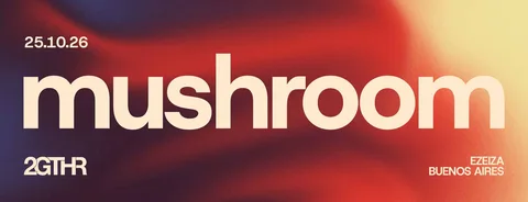 Mushroom, Estadio Nacional Ezeiza - ALLMusicParties