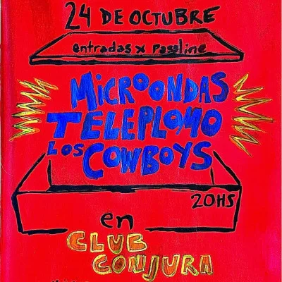 MICROONDAS + TELEPLOMO + LOS COWBOYS // EN CLUB CONJURA...
