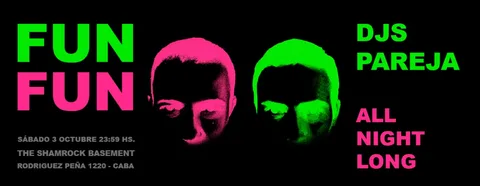 FUN FUN con Djs Pareja all night long
