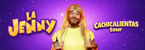 LA JENNY- CACHICALIENTAS TOUR