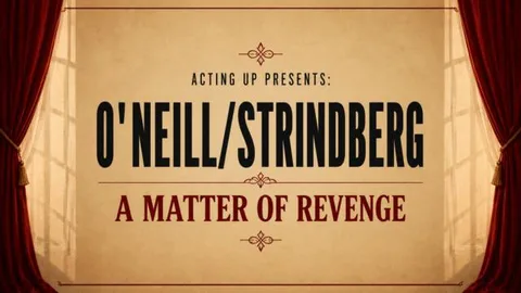 Acting up presents: O´Neill/Strindberg a matter of revenge