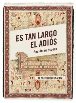 Es tan largo el adiós. Sesión en espera.
