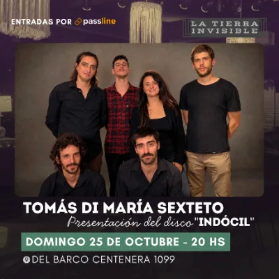 TOMÁS DI MARÍA SEXTETO presentación del disco Indócil...