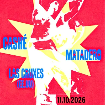 CASHÉ + MATADERO + LAS CRUXES (ee.uu.)