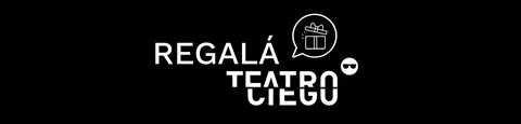 Regalá Teatro Ciego ¡Entradas con fecha abierta (válidas por 30 días)!