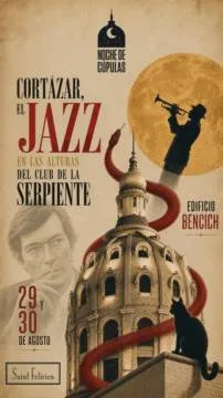 Noche de cúpulas - El Jazz, Cortázar y el Club de la Serpiente