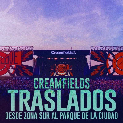TRASLADO CREAMFIELDS 2026 DESDE ZONA SUR @ PARQUE DE LA CIUDAD...