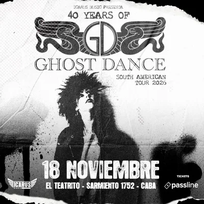 GHOST DANCE - 40 ANIVERSARIO SOUTH AMERICAN TOUR