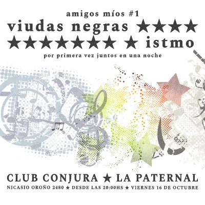AMIGOS MIOS #1 // VIUDAS NEGRAS + ISTMO // EN CLUB CONJURA...