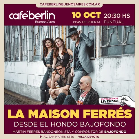 La Maison Ferres- Desde el Hondo Bajofondo en Cafe Berlin
