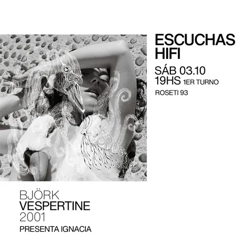 Escuchas HiFI - Bjork - Vespertine (2001) 1er Turno - presenta: Ignacia