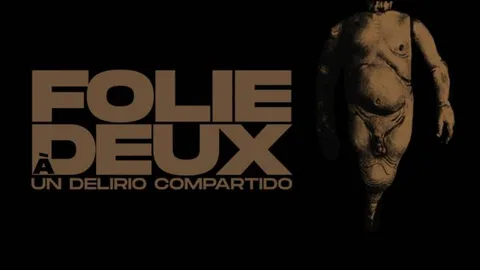 FOLIE À DEUX (Un delirio compartido)